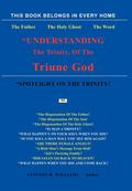 "Understanding The Trinity Of The Triune God!