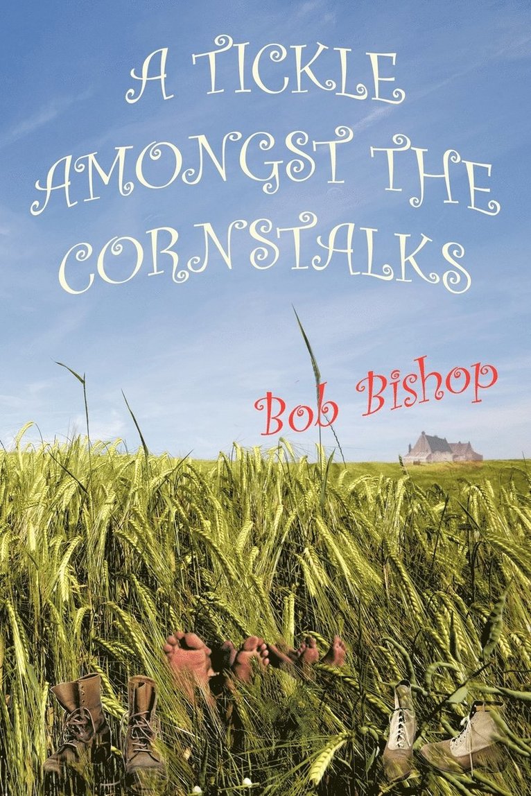 Bob Bishop - Tickle Amongst the Cornstalks, Häftad