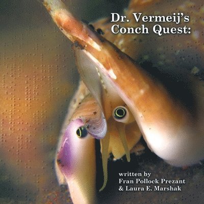 Fran Pollock Prezant, Laura E. Marshak - Dr. Vermeij's Conch Quest, Häftad