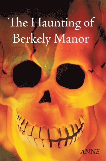 ANNE - Haunting of Berkely Manor, E-bok