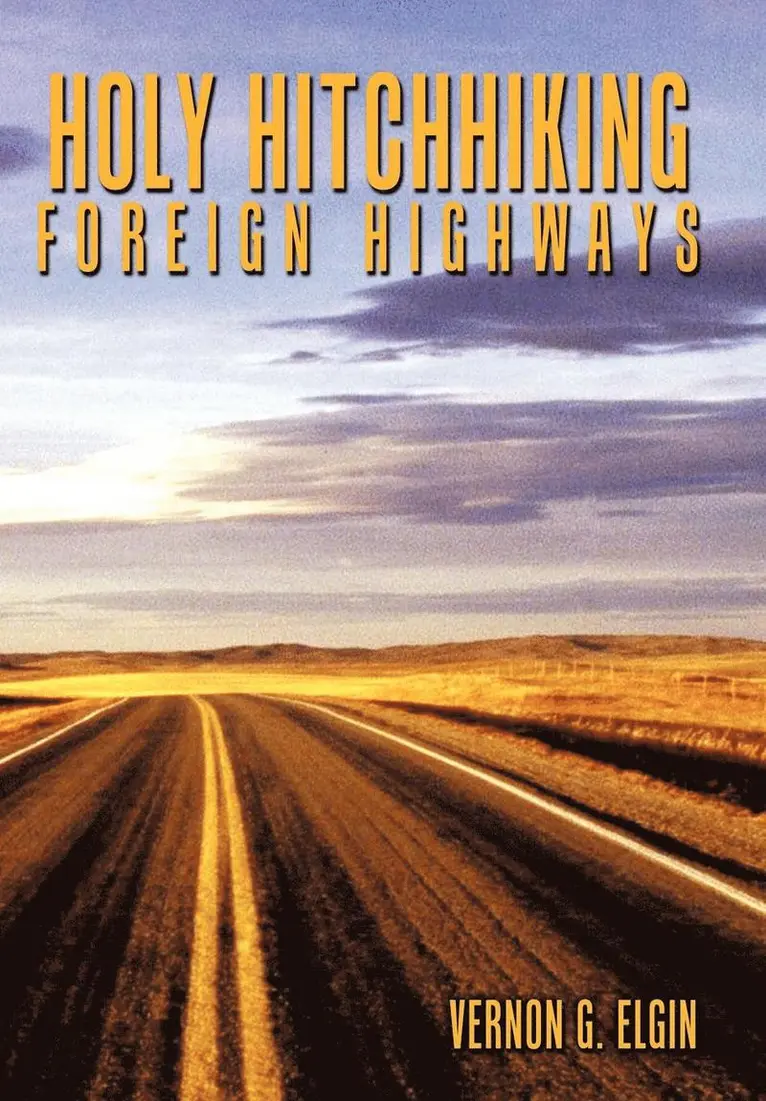 Vernon G. Elgin - Holy Hitchhiking Foreign Highways, Inbunden. Tillgänglighet: Lägg i varukorg