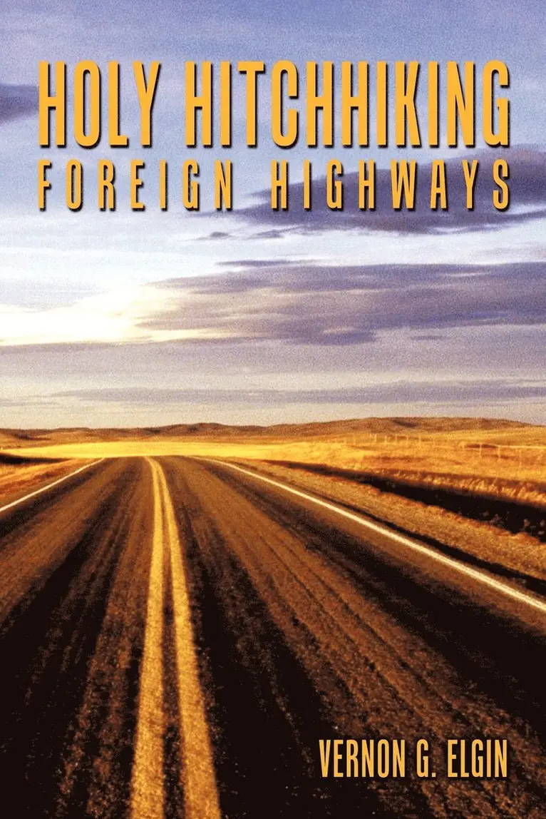 Vernon G. Elgin - Holy Hitchhiking Foreign Highways, Häftad. Tillgänglighet: Lägg i varukorg