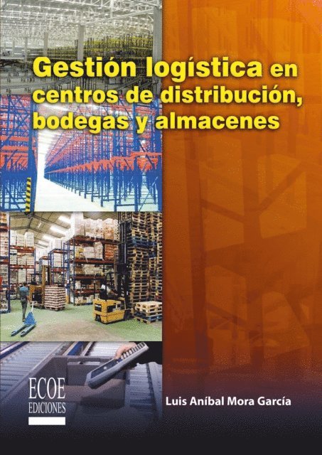 Luis Anibal Mora Garcia - Gestión logística en centros de distribución, bodegas y almacenes, E-bok