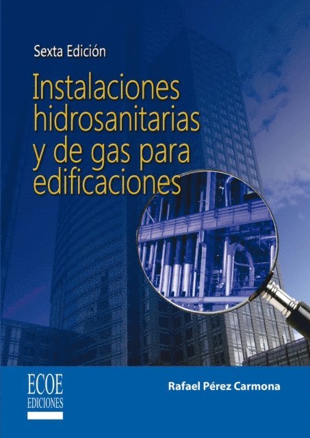 Rafael Perez Carmona - Instalaciones hidrosanitarias, de gas y de aprovechamiento de aguas lluvias en edificaciones - 6ta edición, E-bok