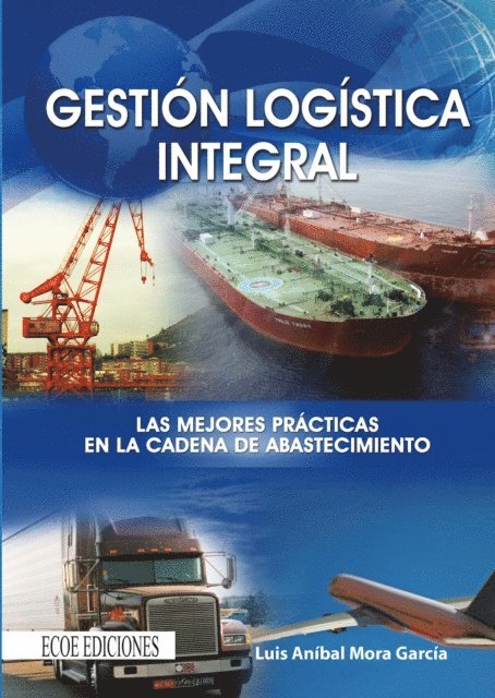 Luis Anibal Mora Garcia - Gestión logística integral - 1ra edición, E-bok