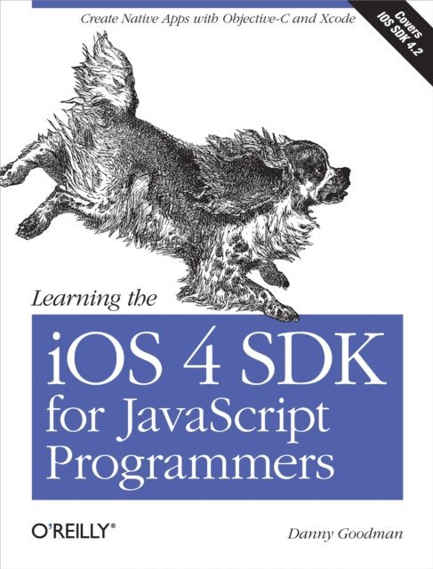 Danny Goodman - Learning the iOS 4 SDK for JavaScript Programmers, E-bok