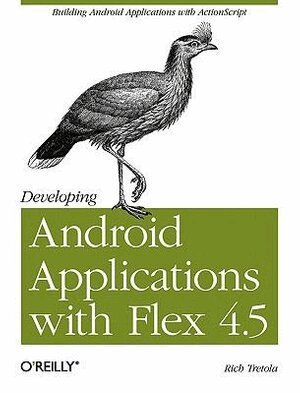 Rich Tretola - Developing Android Applications with Flex 4.5, Häftad