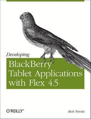 Rich Tretola - Developing Blackberry Tablet Applications with Flex 4.5, Häftad