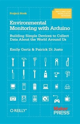 Environmental Monitoring with Arduino av Emily Gertz, Patrick Di Justo