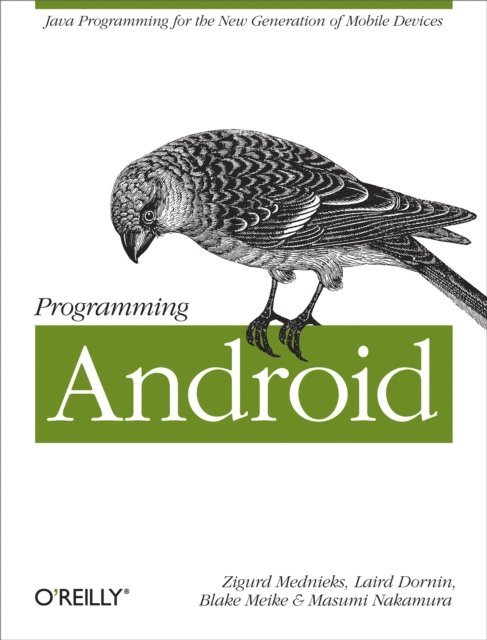 Masumi Nakamura, G. Blake Meike, Laird Dornin, Zigurd Mednieks - Programming Android, E-bok