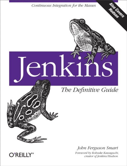 John Ferguson Smart - Jenkins: The Definitive Guide, E-bok