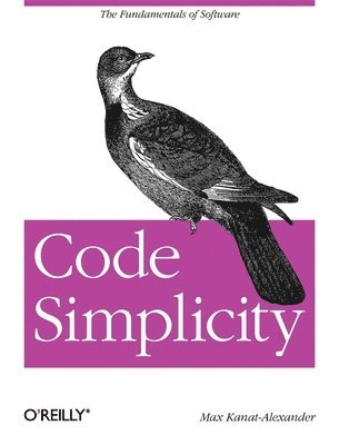 Max Kanat-Alexander - Code Simplicity, Häftad