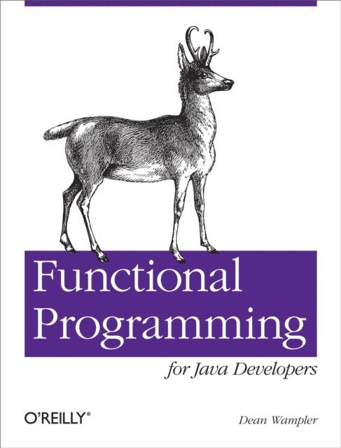 Dean Wampler - Functional Programming for Java Developers, E-bok