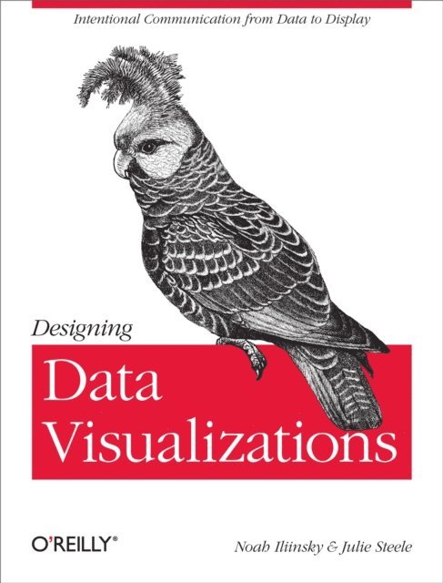 Julie Steele, Noah Iliinsky - Designing Data Visualizations, E-bok