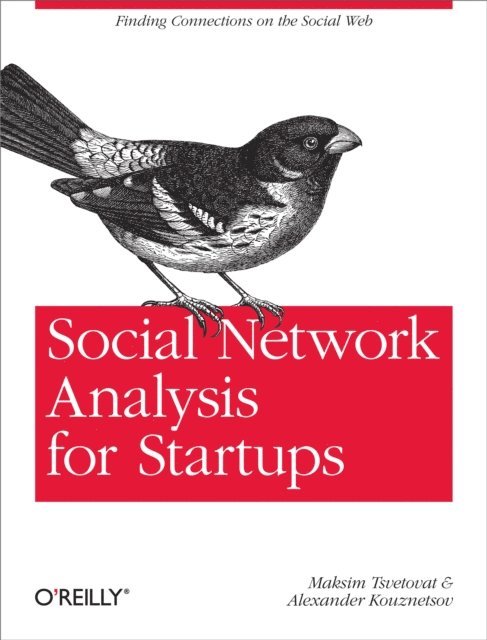 Alexander Kouznetsov, Maksim Tsvetovat - Social Network Analysis for Startups, E-bok