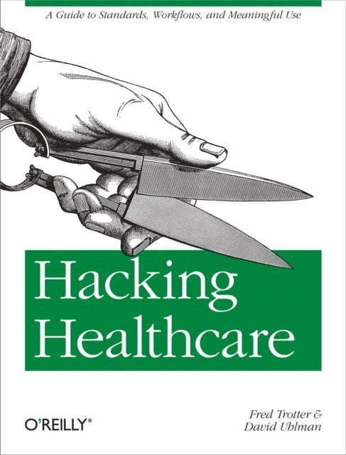 David Uhlman, Fred Trotter - Hacking Healthcare, E-bok