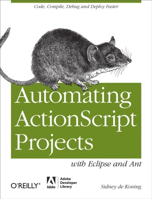 Sidney de Koning - Automating ActionScript Projects with Eclipse and Ant, E-bok