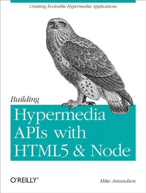 Mike Amundsen - Building Hypermedia APIs with HTML5 and Node, E-bok