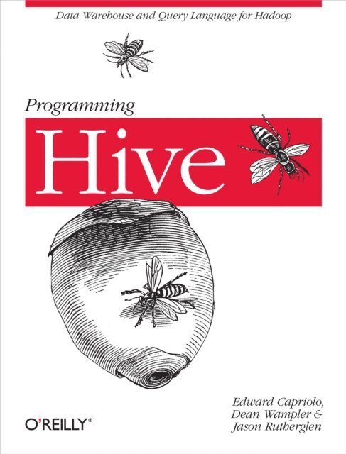 Jason Rutherglen, Dean Wampler, Edward Capriolo - Programming Hive, E-bok