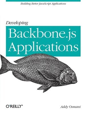 Addy Osmani - Developing Backbone.js Applications, Häftad. Tillgänglighet: Lägg i varukorg