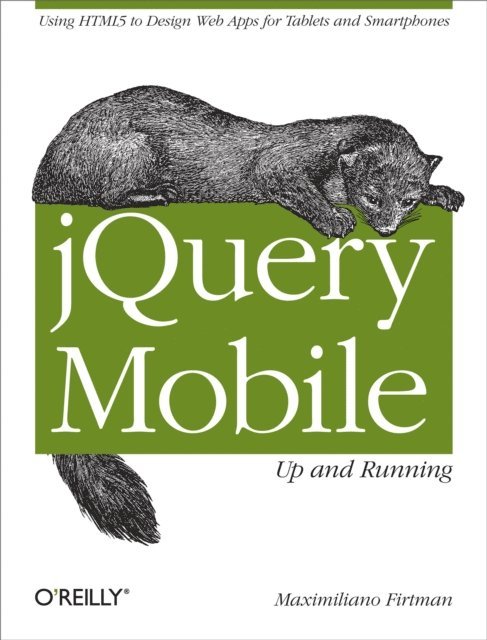 Maximiliano Firtman - jQuery Mobile: Up and Running, E-bok