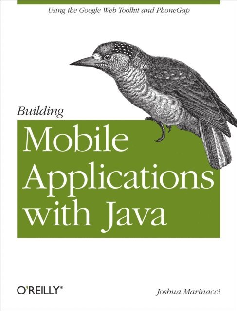 Joshua Marinacci - Building Mobile Applications with Java, E-bok