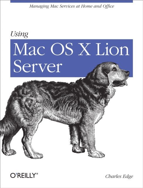 Charles Edge - Using Mac OS X Lion Server, E-bok