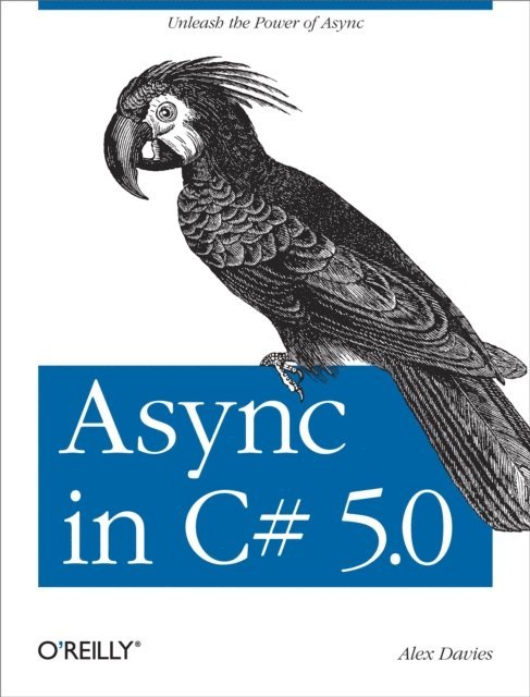 Alex Davies - Async in C# 5.0, E-bok