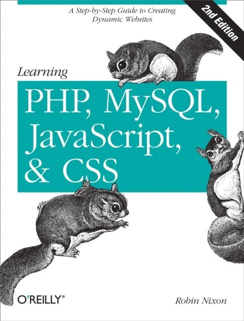 Robin Nixon - Learning PHP, MySQL, JavaScript, and CSS, E-bok