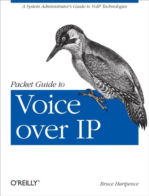 Bruce Hartpence - Packet Guide to Voice over IP, E-bok