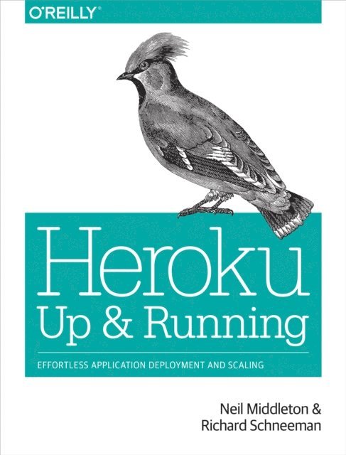 Richard Schneeman, Neil Middleton - Heroku: Up and Running, E-bok