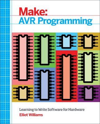 Elliot Williams - Make: AVR Programming, Häftad