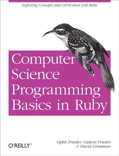 David Grossman, Gideon Frieder, Ophir Frieder - Computer Science Programming Basics in Ruby, E-bok