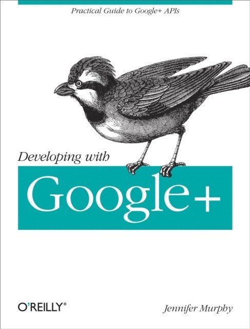 Jennifer Murphy - Developing with Google+, E-bok