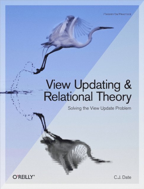 C.J. Date - View Updating and Relational Theory, E-bok