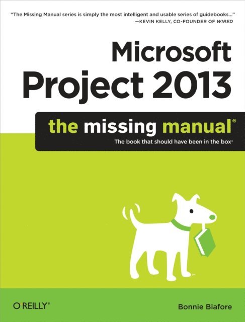 Bonnie Biafore - Microsoft Project 2013: The Missing Manual, E-bok