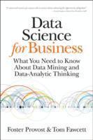 Data Science for Business: What You Need to Know About Data Mining and Data-Analytic Thinking