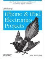 Building IPhone and IPad Electronic Projects by Mike Westerfield