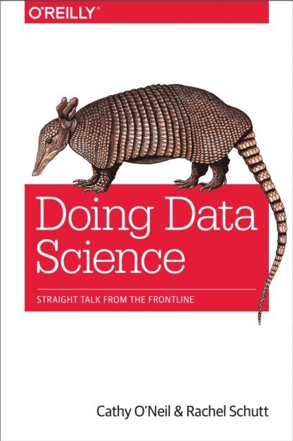 Rachel Schutt, Cathy O'Neil - Doing Data Science, E-bok