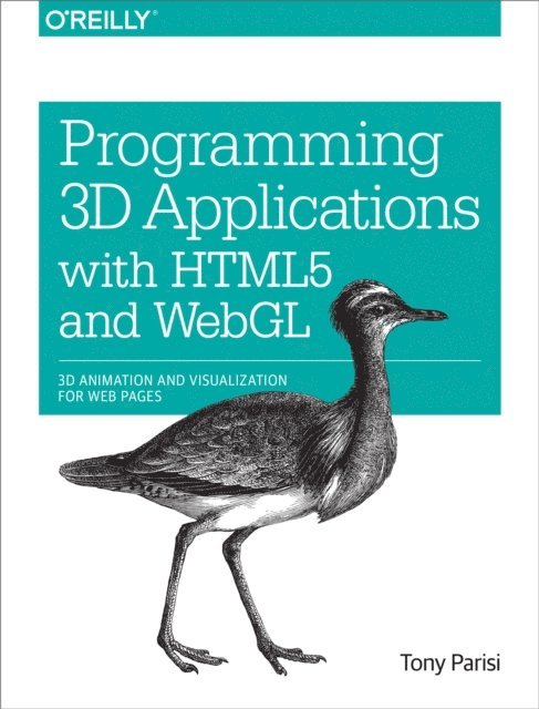 Tony Parisi - Programming 3D Applications with HTML5 and WebGL, E-bok
