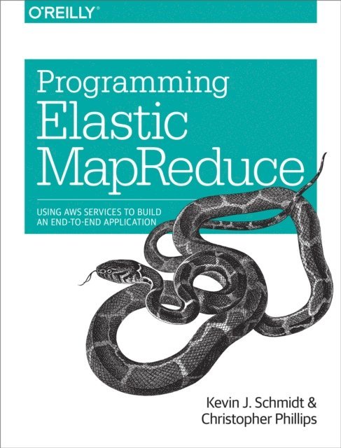 Christopher Phillips, Kevin Schmidt - Programming Elastic MapReduce, E-bok