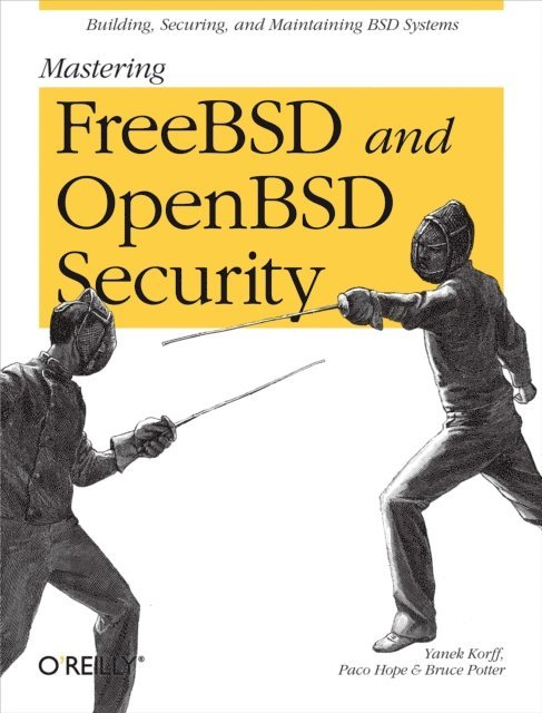 Bruce Potter, Paco Hope, Yanek Korff - Mastering FreeBSD and OpenBSD Security, E-bok
