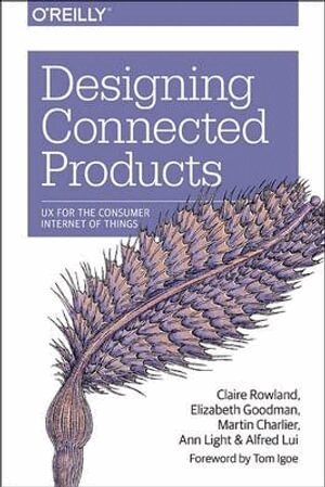 Claire Rowland - Designing Connected Products, Häftad