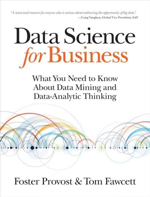 Tom Fawcett, Foster Provost - Data Science for Business, E-bok