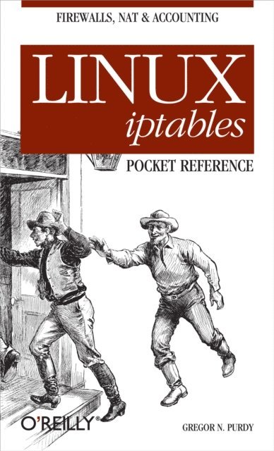 Gregor N. Purdy - Linux iptables Pocket Reference, E-bok