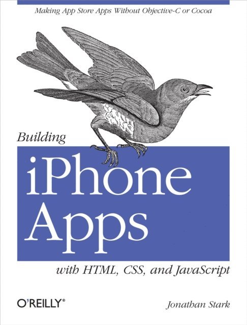 Jonathan Stark - Building iPhone Apps with HTML, CSS, and JavaScript, E-bok