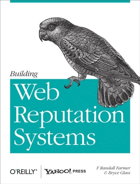 Bryce Glass, Randy Farmer - Building Web Reputation Systems, E-bok