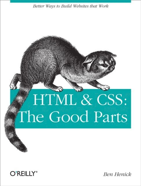Ben Henick - HTML & CSS: The Good Parts, E-bok