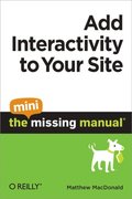 Add Interactivity to Your Site: The Mini Missing Manual