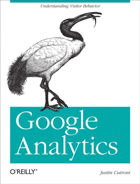 Justin Cutroni - Google Analytics, E-bok